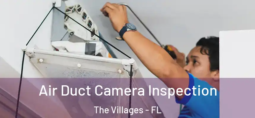 Air Duct Camera Inspection The Villages - FL