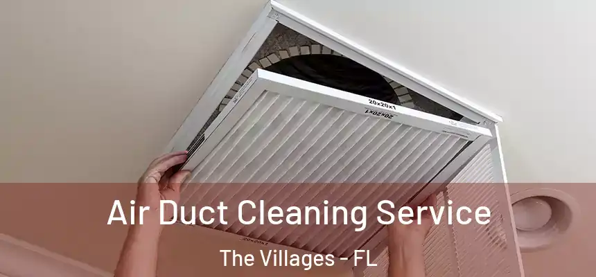 Air Duct Cleaning Service The Villages - FL