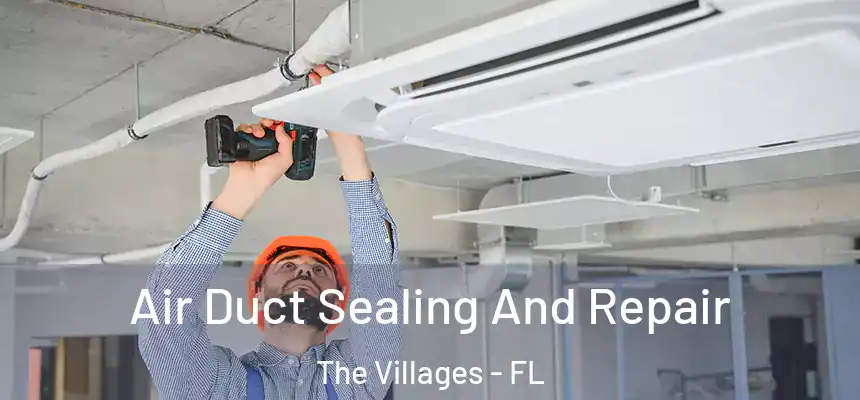 Air Duct Sealing And Repair The Villages - FL