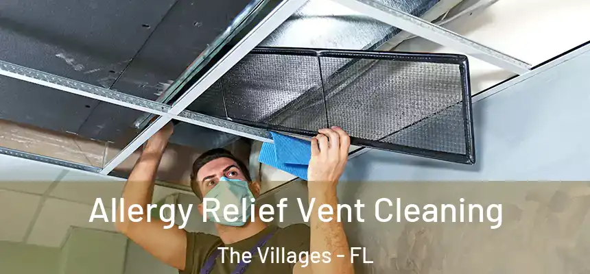 Allergy Relief Vent Cleaning The Villages - FL