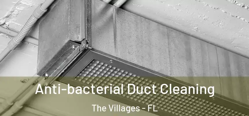Anti-bacterial Duct Cleaning The Villages - FL