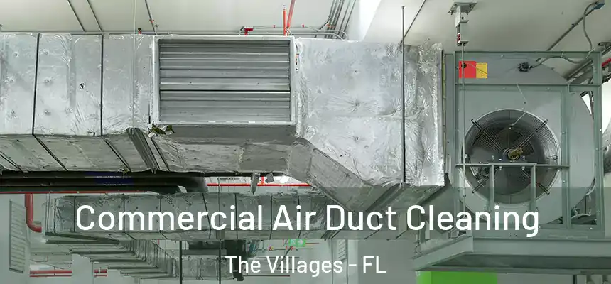 Commercial Air Duct Cleaning The Villages - FL