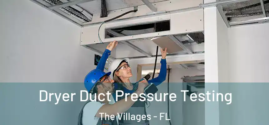 Dryer Duct Pressure Testing The Villages - FL
