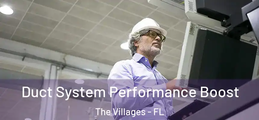 Duct System Performance Boost The Villages - FL