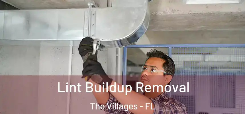 Lint Buildup Removal The Villages - FL