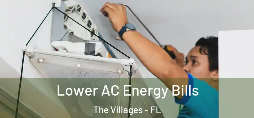 Lower AC Energy Bills The Villages - FL