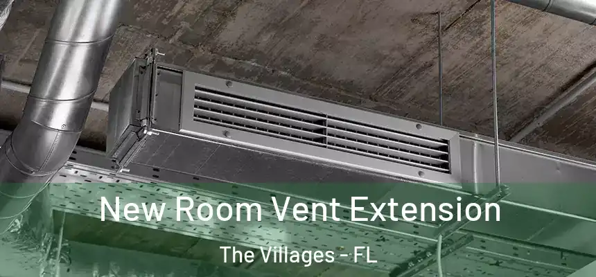 New Room Vent Extension The Villages - FL