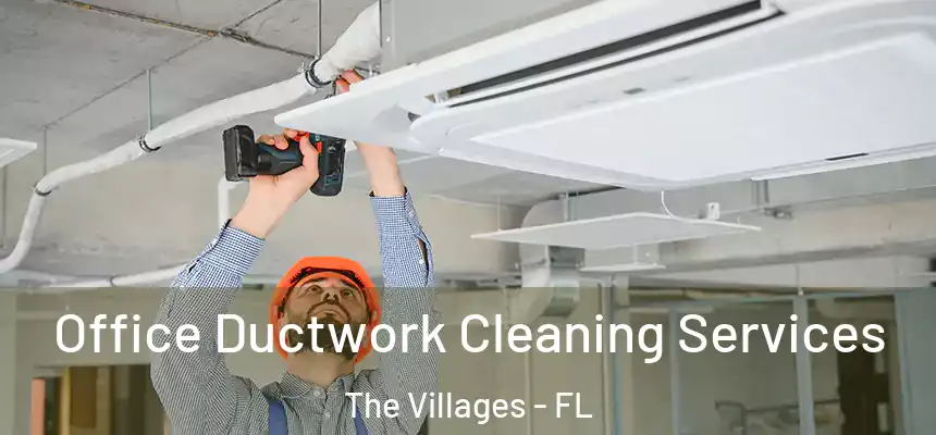 Office Ductwork Cleaning Services The Villages - FL