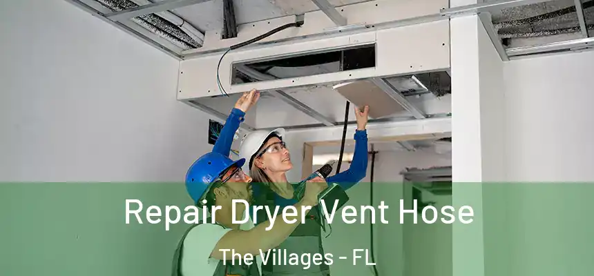 Repair Dryer Vent Hose The Villages - FL