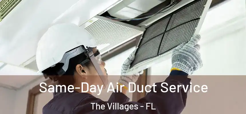 Same-Day Air Duct Service The Villages - FL