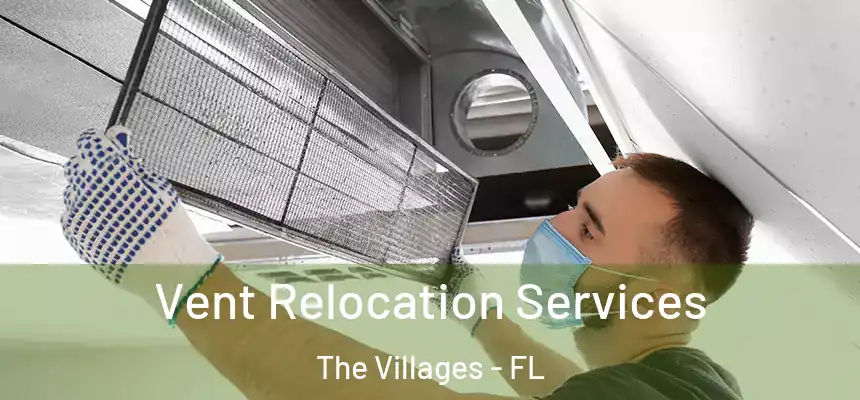 Vent Relocation Services The Villages - FL